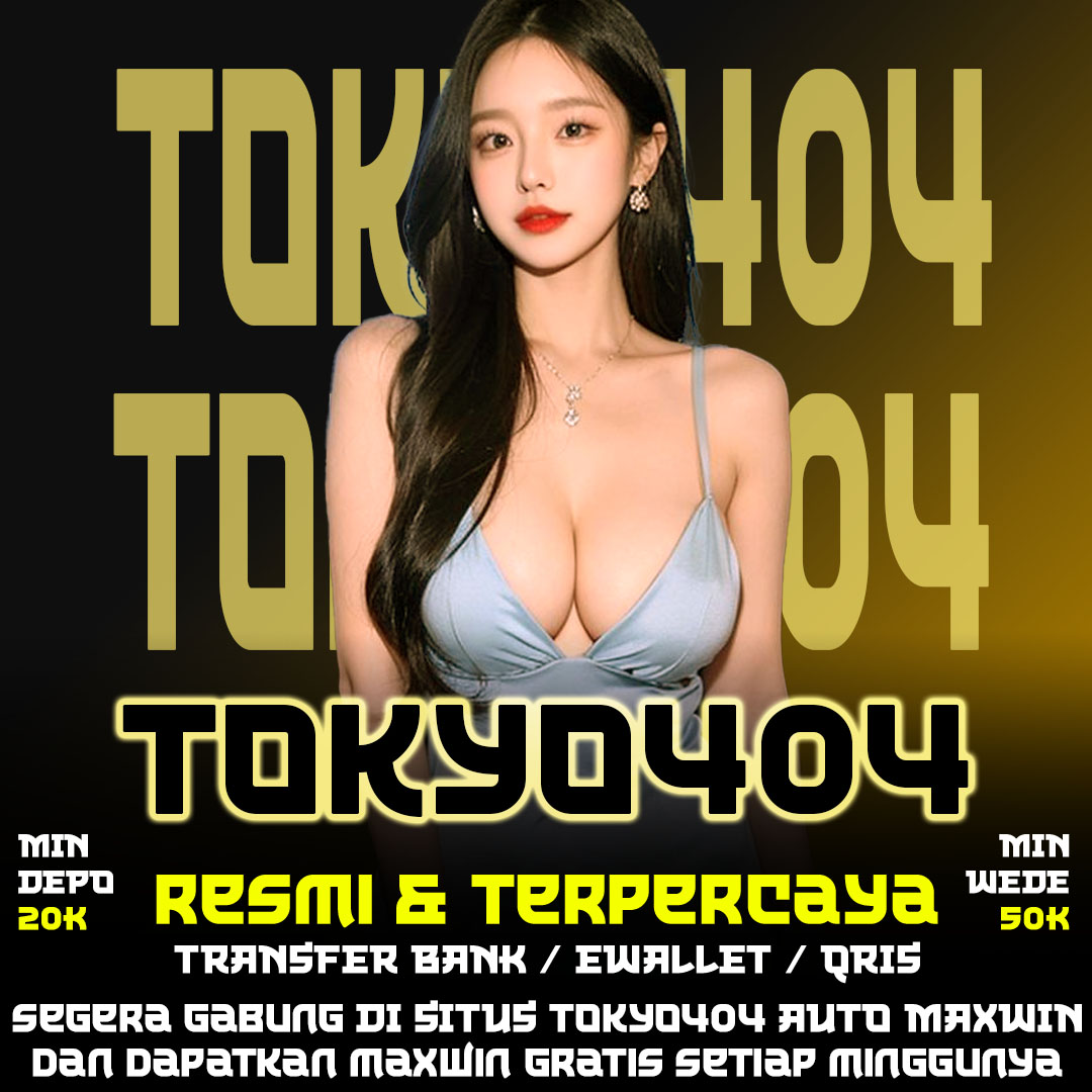 TOKYO404: Link Situs Judi Slot Gacor 777 Resmi Paling Hoki Di Indonesia image 1