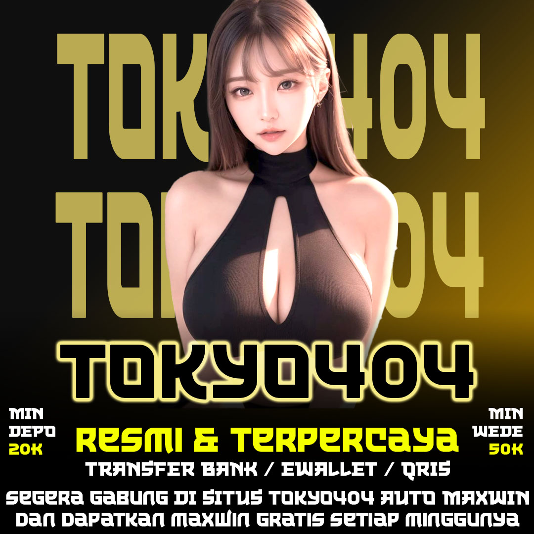 TOKYO404 ⚜️ Alternatif Slot Gacor Hari ini & Website Slot777 Terpercaya